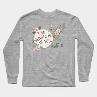 The Magic Is In You Long Sleeve T-Shirt